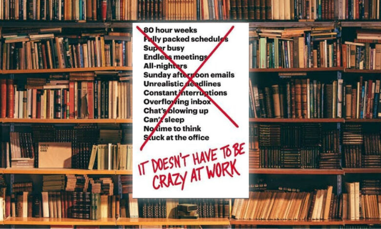 كيف تُدير شركة هادئة: لمحة سريعة حول كتاب It Doesn't Have to Be Crazy at Work
