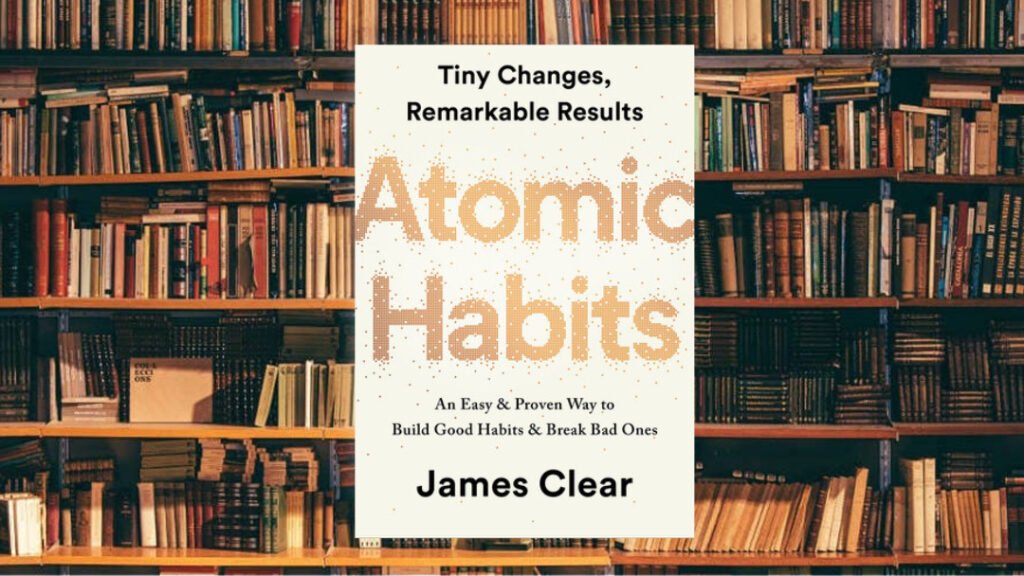 كيف تكتسب عادات حميدة جديدة وتتخلّص من العادات السّيئة: لمحة سريعة حول كتاب Atomic Habits
