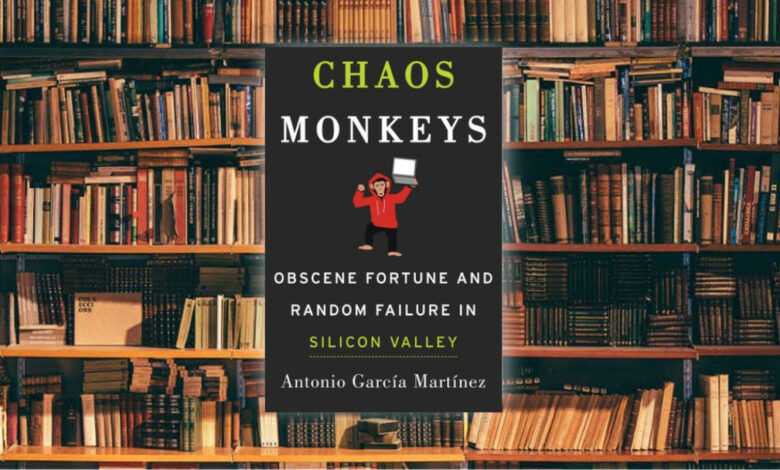 لمحة سريعة حول كتاب Chaos Monkeys: Obscene Fortune and Random Failure in Silicon Valley
