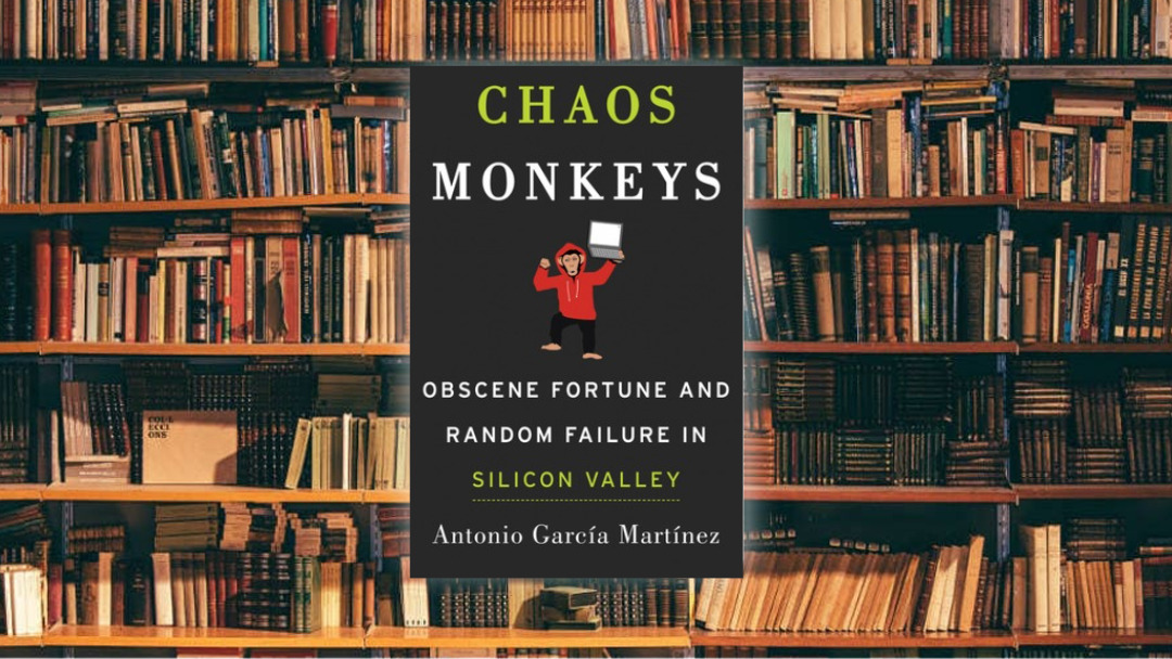 لمحة سريعة حول كتاب Chaos Monkeys: Obscene Fortune and Random Failure in Silicon Valley