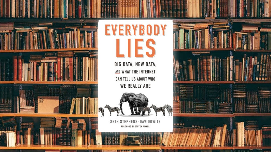 الجميع يكذب، أو كيف تكون البيانات الضّخمة أصدق من الجميع. لمحة سريعة حول كتاب Everybody Lies