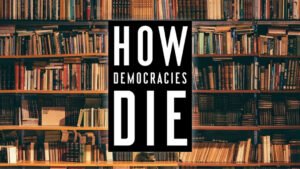 كيف تموت الديمقراطيات؟ ولماذا يُعتبر وصول ترامب إلى سدّة الحكم دليلًا على احتضار الديمقراطية الأمريكية. لمحة سريعة حول كتاب How Democracies Die